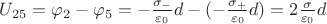$U_{25} = \varphi_2 - \varphi_5 = -\frac{\sigma_-}{\varepsilon_0}d - (-\frac{\sigma_+}{\varepsilon_0}d) = 2\frac{\sigma}{\varepsilon_0}d$