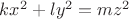$kx^2+ly^2=mz^2$ $kx^2+ly^2=mz^2$