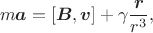 $$m\boldsymbol a=[\boldsymbol B,\boldsymbol v]+\gamma\frac{\boldsymbol r}{r^3},$$