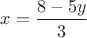 $x=\dfrac{8-5y}{3}$