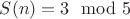 $S(n)=3\mod 5$