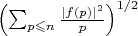 $\left(\sum_{p\leqslant n}\frac{\lvert f(p)\rvert^2}{p}\right)^{1/2}$