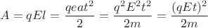 $$A=qEl=\dfrac{qeat^2}{2}=\dfrac{q^2E^2t^2}{2m}=\dfrac{(qEt)^2}{2m}$$