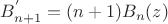 $B_{n+1}^{' } = (n+1) B_n (z)$