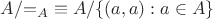 $A/{=}_A \equiv A/\{(a,a) : a\in A\}$