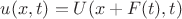 $u(x,t)=U(x+F(t),t)$