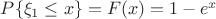 $P\{\xi_1 \le x \} = F(x) = 1 - e^x$