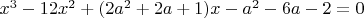 $x^3-12x^2+(2a^2+2a+1)x-a^2-6a-2=0$