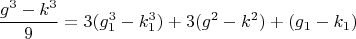 $$\frac{g^3-k^3}{9}=3(g_1^3-k_1^3)+3(g^2-k^2)+(g_1-k_1)$$