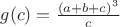 $g(c)=\frac{(a+b+c)^3}{c}$