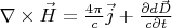 $\nabla \times \vec H = \frac {4 \pi} {c} \vec j+ \frac {\partial d \vec D}{c \partial t}$