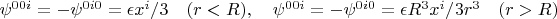 $\psi^{00i} = - \psi^{0i0} = \epsilon x^i/3 \quad(r< R), \quad \psi^{00i} = - \psi^{0i0} = \epsilon R^{3}x^i/3r^{3} \quad (r > R)$
