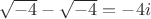 $\sqrt{-4}-\sqrt{-4}=-4i$