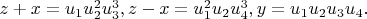 $z+x=u_1u_2^2u_3^3, z-x=u_1^2u_2u_4^3, y=u_1u_2u_3u_4.$