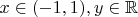 $x\in(-1,1), y\in \mathbb{R}$