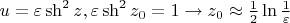 $u=\varepsilon \sh ^2z,\varepsilon \sh ^2z_0=1\to z_0\approx \frac 12\ln \frac1{\varepsilon }$