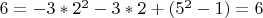 $6=-3*2^2-3*2+(5^2-1)=6$