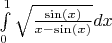 \int\limits_{0}^{1}{\sqrt{\frac {\sin(x)}{x - \sin(x)}}dx }