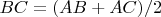 $ BC=(AB+AC)/2$