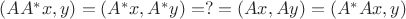 $ (AA^*x, y) = (A^*x, A^*y) = ? = ( Ax, Ay ) = (A^*Ax, y) $