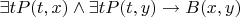 $\exists t P(t,x) \wedge \exists t P(t,y) \to B(x,y)$