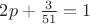 $2p+\frac{3}{51}=1$