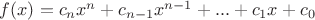$f(x) = c_nx^n + c_{n-1}x^{n-1} + ... + c_1x+c_0$