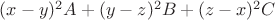 $(x-y)^2A+(y-z)^2B+(z-x)^2C$
