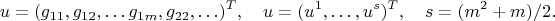 $$u=(g_{11},g_{12},\ldots g_{1m},g_{22},\ldots)^T,\quad u=(u^1,\ldots,u^s)^T,\quad s=(m^2+m)/2.$$