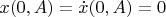 $ x(0, A) = \dot x(0, A) = 0$