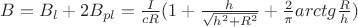 $B=B_{l}+2B_{pl}=\frac{I}{cR}(1+\frac{h}{\sqrt{h^2+R^2}}+\frac{2}{\pi}arctg\frac{R}{h})$