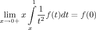 $$\lim\limits_{x\to 0+}{x\int\limits_x^1}\frac{1}{t^2}f(t)dt = f(0)$$