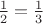 $\frac12=\frac13$