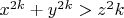 $x^{2k}+y^{2k}>z^2k$