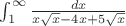$\int_1^\infty \frac{dx}{x\sqrt{x}-4x+5\sqrt{x}}$