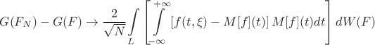 $$G({F_N}) - G(F) \to \frac{2}{{\sqrt N }} {\int\limits_L \left[ \int\limits_{ - \infty }^{ + \infty }{\left[ {f(t,\xi ) - M[f](t)} \right]M[f](t)dt \right]dW(F)}  } $$