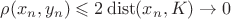 $\rho(x_n,y_n)\leqslant2\mathop\mathrm{dist}(x_n,K)\to0$