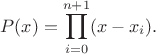 $$P(x)=\prod_{i=0}^{n+1} (x-x_i).$$