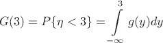 $$G(3) = P\{\eta<3\} = \int\limits_{-\infty}^{3} g(y) dy$$