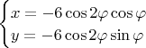 $\begin{cases}x=-6\cos 2\varphi\cos\varphi\\y=-6\cos 2\varphi\sin\varphi\end{cases}$