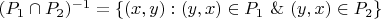 $(P_1 \cap P_2)^{-1} = \{(x,y): (y,x) \in P_1 \ \& \  (y,x) \in P_2 \}$
