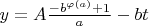 $ y = A\frac{{ - b^{\varphi (a)}  + 1}}{a} - bt  $