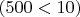 $(500<10)$
