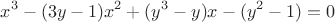 $$x^3-(3y-1)x^2+(y^3-y)x-(y^2-1)=0$$