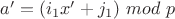 $a'=(i_1x'+j_1)~mod~p$