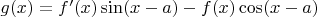 $g(x)=f'(x)\sin(x-a)-f(x)\cos(x-a)$