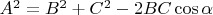 $A^2=B^2+C^2 -2BC\cos\alpha$