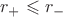 $r_+ \leqslant r_-$