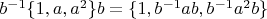 $b^{-1}\{1,a,a^2\}b=\{1,b^{-1}ab,b^{-1}a^2{}b\}$
