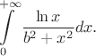 $$\int\limits_{0}^{+\infty} \frac{\ln {x}}{b^2+x^2}dx.$$